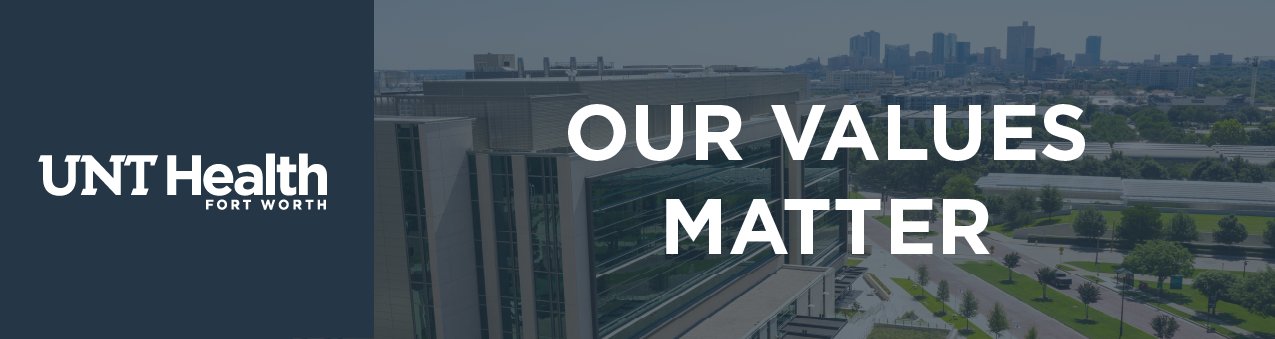 UNT Health Our Values Matter OUR VALUES MATTER